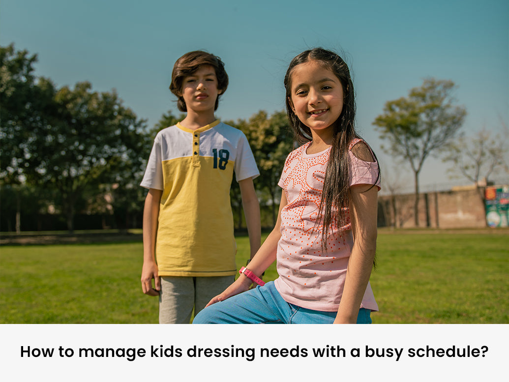 How to Manage Kids Dressing Needs with a Busy Schedule?